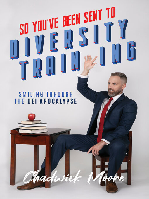 Title details for So You've Been Sent to Diversity Training by Chadwick Moore - Wait list